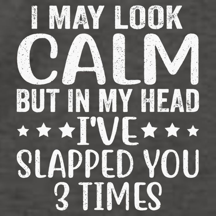 Funny Look Calm But In My Head Ive Slapped You 3 Times Vector Backpack