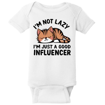 Funny Lazy Cat Gift I'm Not Lazy I'm Just A Good Influencer  Baby Bodysuit