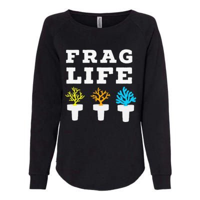 Frag Life Coral Reef Saltwater Funny Aquarist Joke Womens California Wash Sweatshirt