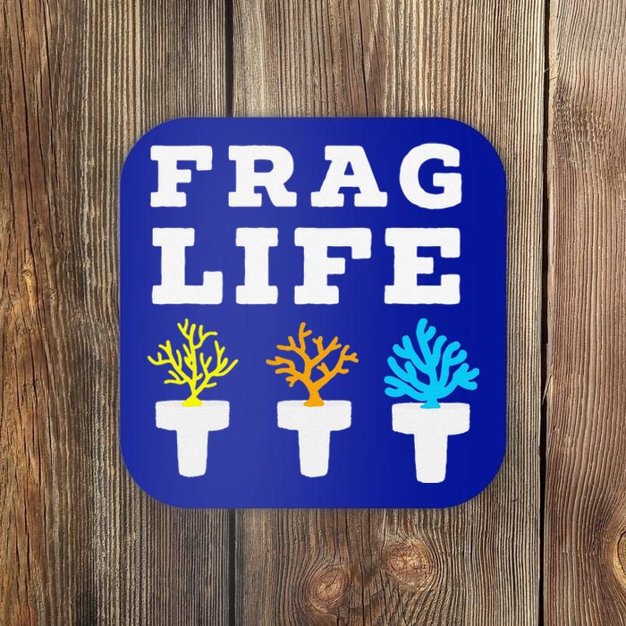 Frag Life Coral Reef Saltwater Funny Aquarist Joke Coaster