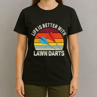 Funny Lawn Dart Retro Vintage Life Is Better With Lawn Dart T-Shirt