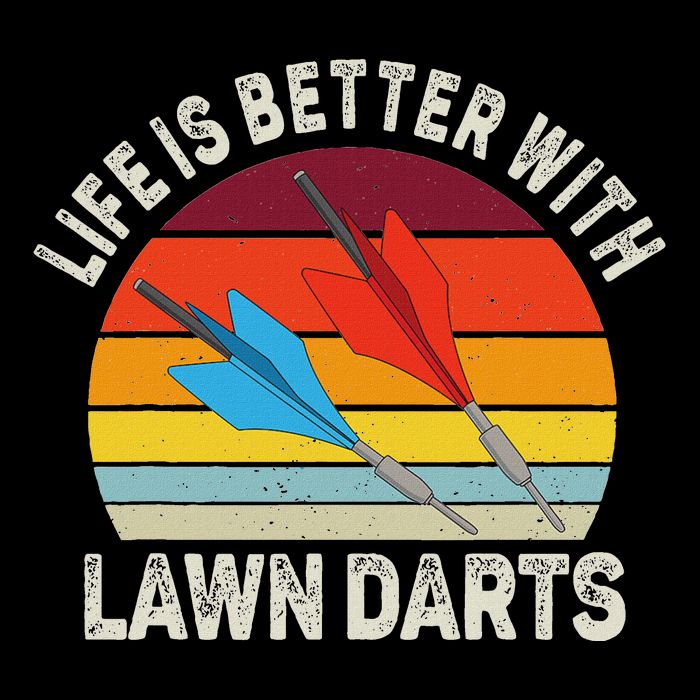 Funny Lawn Dart Retro Vintage Life Is Better With Lawn Dart T-Shirt