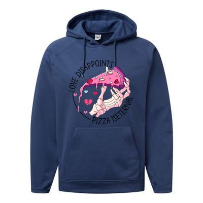 Funny Love Disappoints Pizza Is Eternal Valentine's Day Gift Performance Fleece Hoodie