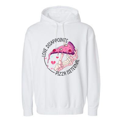 Funny Love Disappoints Pizza Is Eternal Valentine's Day Gift Garment-Dyed Fleece Hoodie