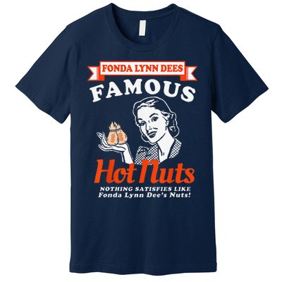 Fonda Lynn Dees Nuts Satisfies Funny Adult Humor Saying Premium T-Shirt