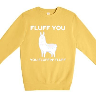 Funny Llama Design Fluff You You Fluffin' Fluff Gift Premium Crewneck Sweatshirt