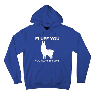 Funny Llama Design Fluff You You Fluffin' Fluff Gift Hoodie