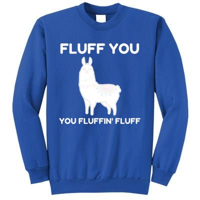 Funny Llama Design Fluff You You Fluffin' Fluff Gift Sweatshirt