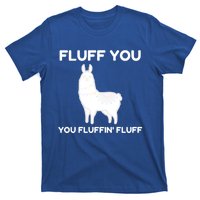 Funny Llama Design Fluff You You Fluffin' Fluff Gift T-Shirt