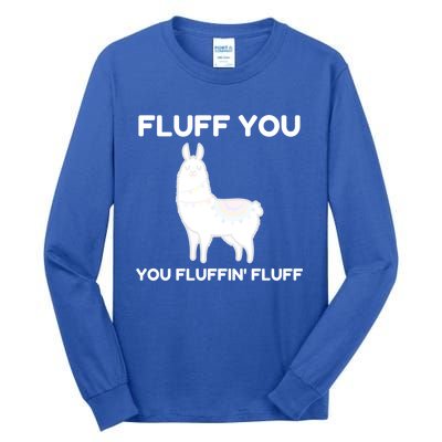 Funny Llama Design Fluff You You Fluffin' Fluff Gift Tall Long Sleeve T-Shirt