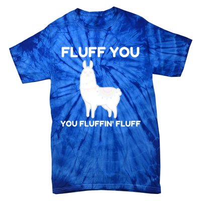 Funny Llama Design Fluff You You Fluffin' Fluff Gift Tie-Dye T-Shirt