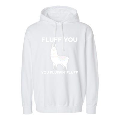 Funny Llama Design Fluff You You Fluffin' Fluff Gift Garment-Dyed Fleece Hoodie