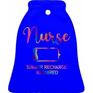 Funny Last Day Nurse Student Nurse Summer Recharge Required Ceramic Bell Ornament