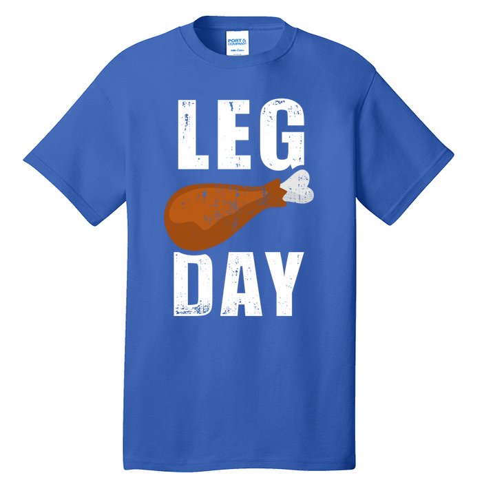 Funny Leg Day For Fitness Exercise Gym Thanksgiving Dinner Meaningful Gift Tall T-Shirt