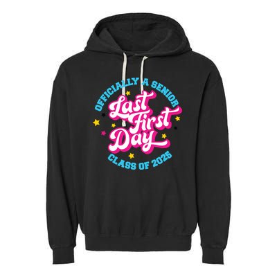 First Last Day Of School Officially A Senior Class Of 2025 Garment-Dyed Fleece Hoodie