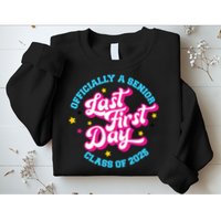 First Last Day Of School Officially A Senior Class Of 2025 Sweatshirt