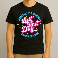 First Last Day Of School Officially A Senior Class Of 2025 T-Shirt