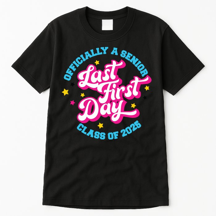 First Last Day Of School Officially A Senior Class Of 2025 Tall T-Shirt