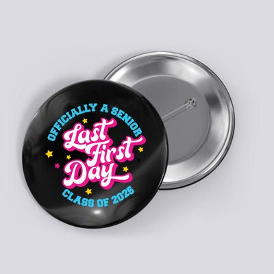 First Last Day Of School Officially A Senior Class Of 2025 Button