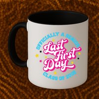 First Last Day Of School Officially A Senior Class Of 2025 Mug