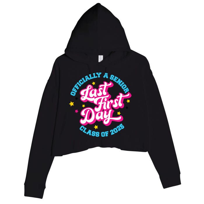First Last Day Of School Officially A Senior Class Of 2025 Crop Fleece Hoodie