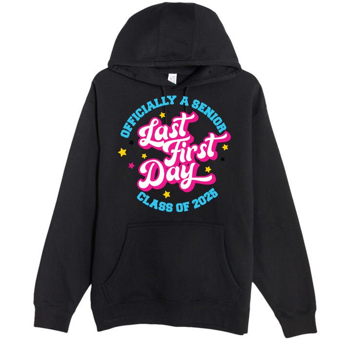 First Last Day Of School Officially A Senior Class Of 2025 Premium Pullover Hoodie