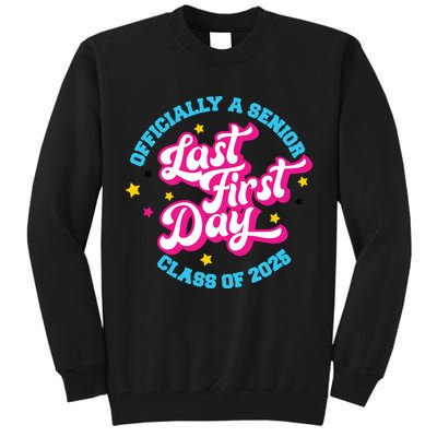 First Last Day Of School Officially A Senior Class Of 2025 Tall Sweatshirt