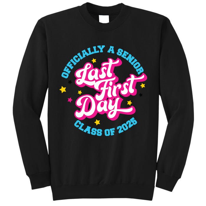 First Last Day Of School Officially A Senior Class Of 2025 Tall Sweatshirt