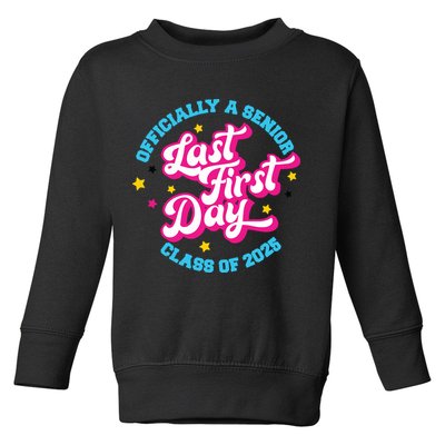 First Last Day Of School Officially A Senior Class Of 2025 Toddler Sweatshirt
