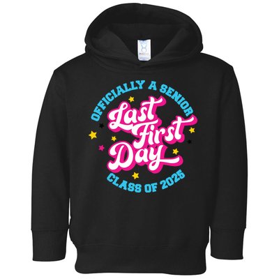 First Last Day Of School Officially A Senior Class Of 2025 Toddler Hoodie