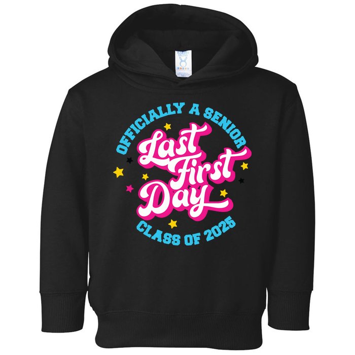 First Last Day Of School Officially A Senior Class Of 2025 Toddler Hoodie
