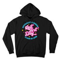 First Last Day Of School Officially A Senior Class Of 2025 Tall Hoodie