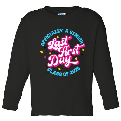 First Last Day Of School Officially A Senior Class Of 2025 Toddler Long Sleeve Shirt