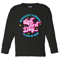 First Last Day Of School Officially A Senior Class Of 2025 Toddler Long Sleeve Shirt