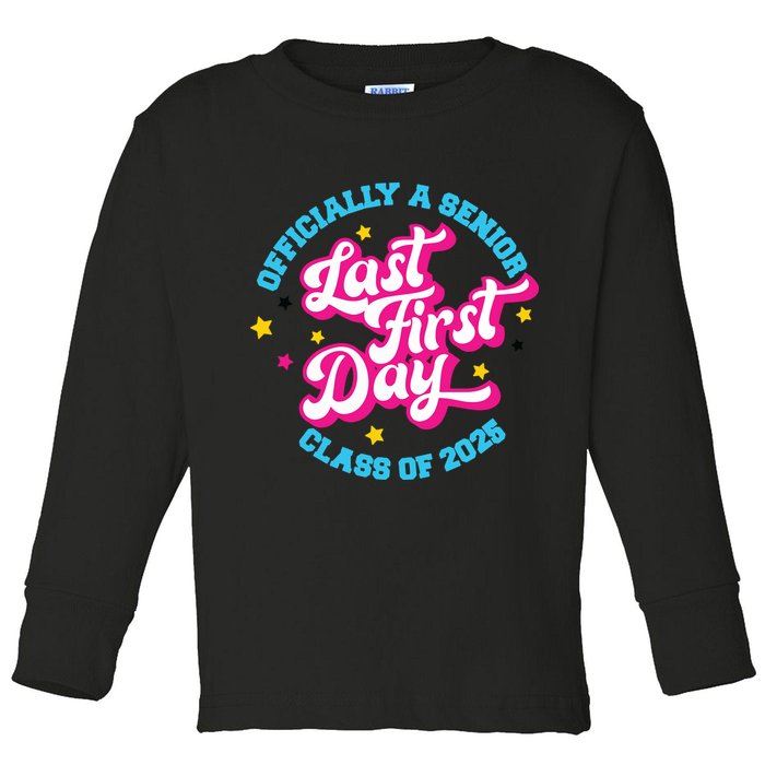 First Last Day Of School Officially A Senior Class Of 2025 Toddler Long Sleeve Shirt