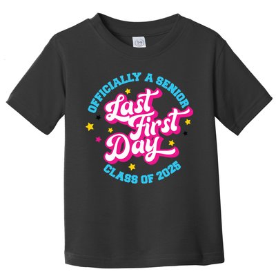 First Last Day Of School Officially A Senior Class Of 2025 Toddler T-Shirt