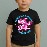 First Last Day Of School Officially A Senior Class Of 2025 Toddler T-Shirt