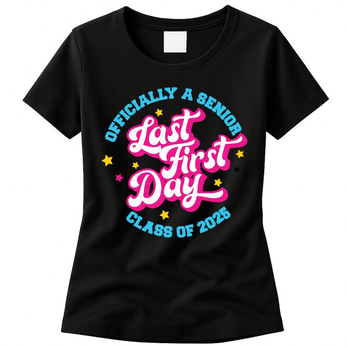 First Last Day Of School Officially A Senior Class Of 2025 Womens T-Shirt