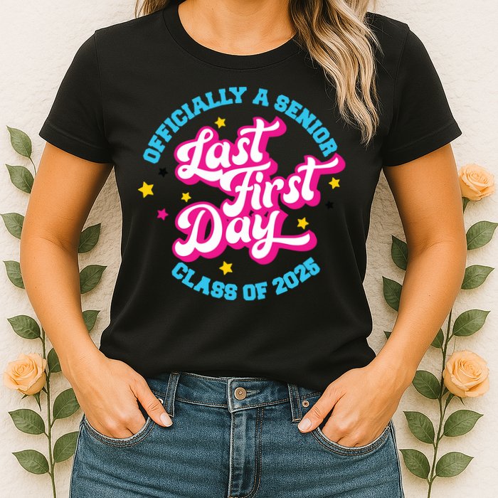 First Last Day Of School Officially A Senior Class Of 2025 Womens T-Shirt