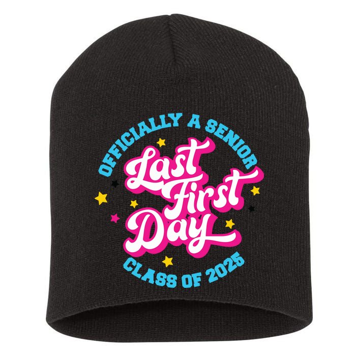 First Last Day Of School Officially A Senior Class Of 2025 Short Acrylic Beanie