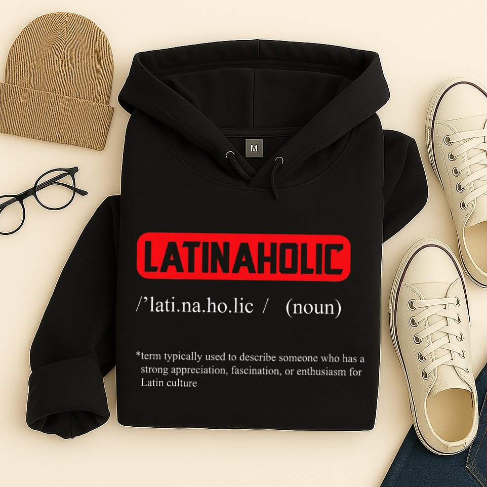 Funny Latinaholic Dictionary Definition For Latina Pride Hoodie