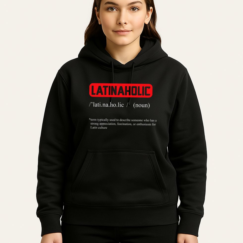 Funny Latinaholic Dictionary Definition For Latina Pride Hoodie