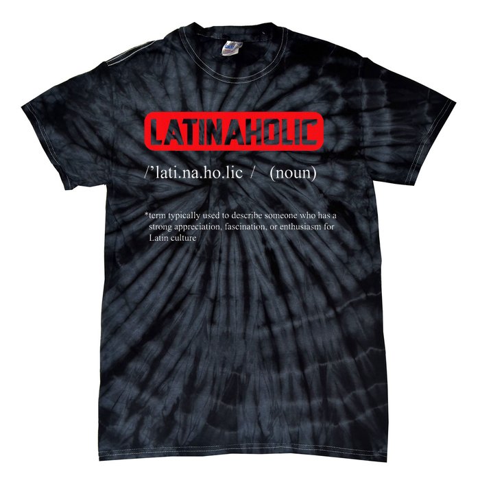 Funny Latinaholic Dictionary Definition For Latina Pride Tie-Dye T-Shirt