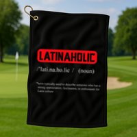 Funny Latinaholic Dictionary Definition For Latina Pride Golf Towel