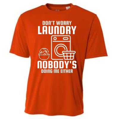 Funny Laundry DonT Worry Laundry Nobody Is Doing Me Either Gift Cooling Performance Crew T-Shirt