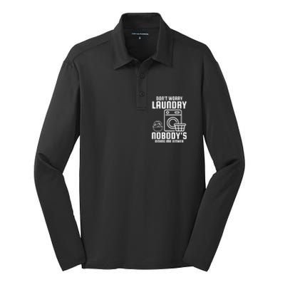 Funny Laundry DonT Worry Laundry Nobody Is Doing Me Either Gift Silk Touch Performance Long Sleeve Polo