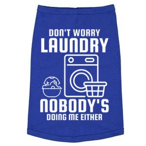 Funny Laundry DonT Worry Laundry Nobody Is Doing Me Either Gift Doggie Tank