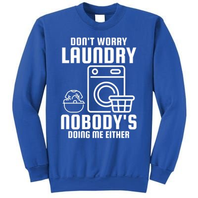 Funny Laundry DonT Worry Laundry Nobody Is Doing Me Either Gift Sweatshirt