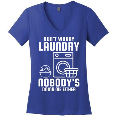 Funny Laundry DonT Worry Laundry Nobody Is Doing Me Either Gift Women's V-Neck T-Shirt