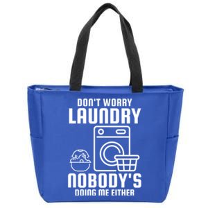 Funny Laundry DonT Worry Laundry Nobody Is Doing Me Either Gift Zip Tote Bag